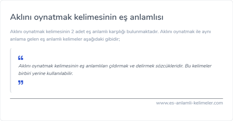 Aklını oynatmak eş anlamlısı ne?