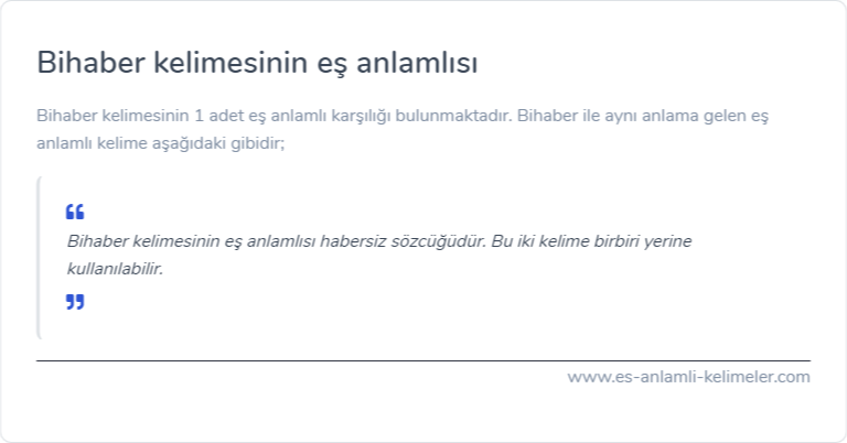 Bihaber eş anlamlısı ne?