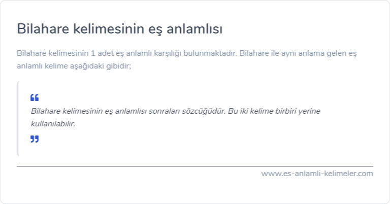 Bilahare eş anlamlısı nedir?