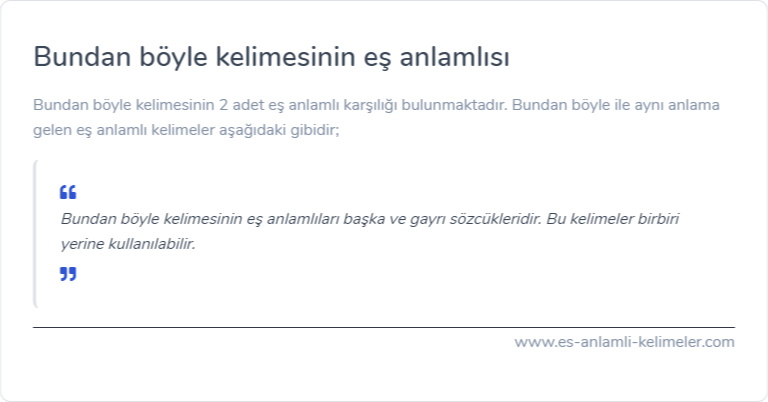 Bundan böyle kelimesinin eş anlamlısı nedir?