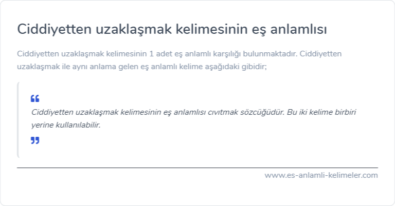 Ciddiyetten uzaklaşmak eş anlamlısı ne?
