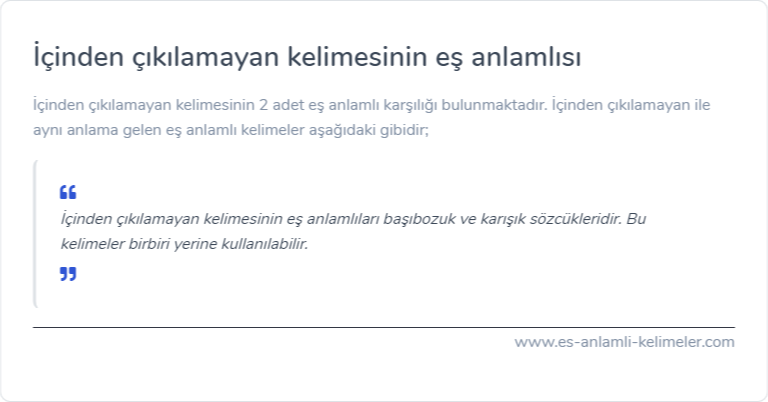 İçinden çıkılamayan eş anlamlısı nedir?