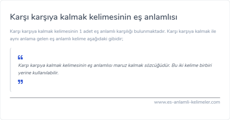 Karşı karşıya kalmak eş anlamlısı nedir?