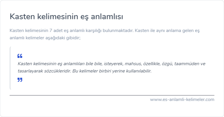 Kasten kelimesinin eş anlamlısı ne?