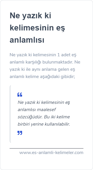 Ne yazık ki eş anlamlısı