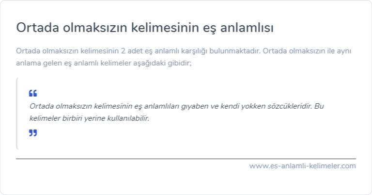 Ortada olmaksızın eş anlamlısı ne?