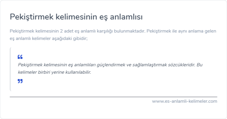Pekiştirmek eş anlamlısı ne?