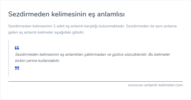 Sezdirmeden kelimesinin eş anlamlısı nedir?